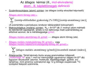 Az átlagos kémiai ( ill., mol-ekvivalens) atom-, ill. képlettömegek definiciói