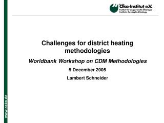 Challenges for district heating methodologies Worldbank Workshop on CDM Methodologies