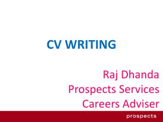 CV WRITING Raj Dhanda Prospects Services Careers Adviser