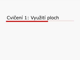 Cvičení 1: Využití ploch