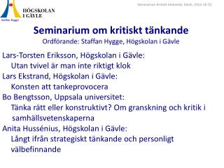Seminarium om kritiskt tänkande Ordförande: Staffan Hygge, Högskolan i Gävle