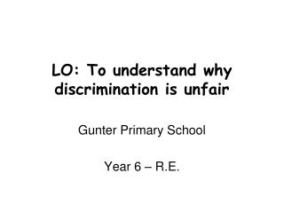 LO: To understand why discrimination is unfair