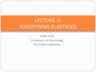 LECTURE 3: ADVERTISING ELASTICIES