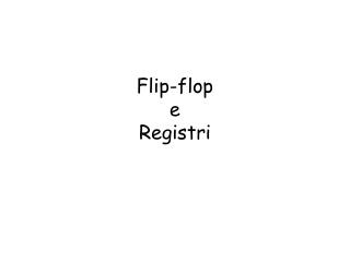 Flip-flop e Registri