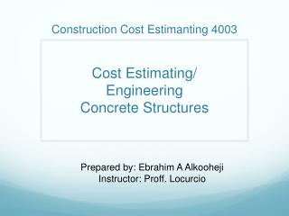 Construction Cost Estimanting 4003 Cost Estimating/ Engineering Concrete Structures