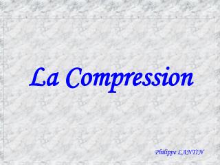 La Compression