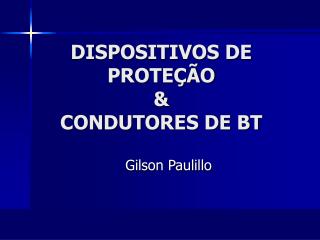 DISPOSITIVOS DE PROTEÇÃO &amp; CONDUTORES DE BT