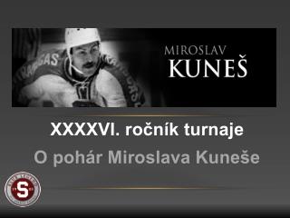 XXXXVI. ročník turnaje O pohár Miroslava Kuneše
