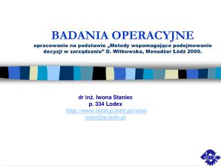 dr inż. Iwona Staniec p. 334 Lodex oizet.p.lodz.pl/istan istan@p.lodz.pl