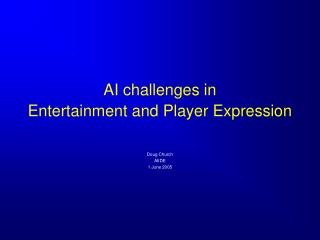 AI challenges in Entertainment and Player Expression