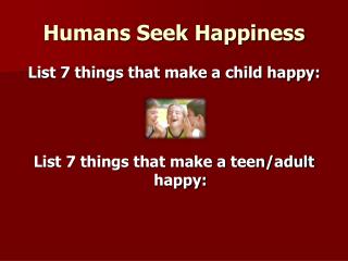 Humans Seek Happiness