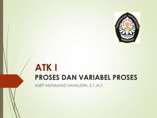 ATK I PROSES DAN VARIABEL PROSES