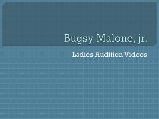 Bugsy Malone, jr.