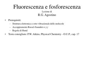 Fluorescenza e fosforescenza Lezione di R.G. Agostino