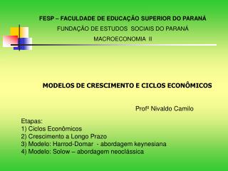 Etapas: 1) Ciclos Econômicos 2) Crescimento a Longo Prazo