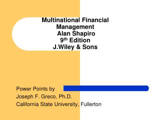 Multinational Financial Management Alan Shapiro 9 th Edition J.Wiley &amp; Sons