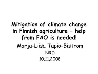 Mitigation of climate change in Finnish agriculture – help from FAO is needed!