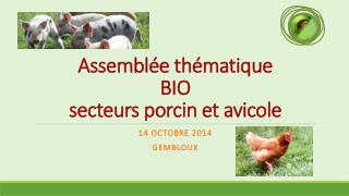 A ssemblée thématique BIO secteurs porcin et avicole