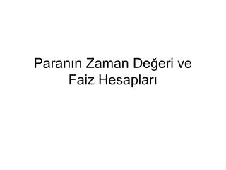 Paranın Zaman Değeri ve Faiz Hesapları