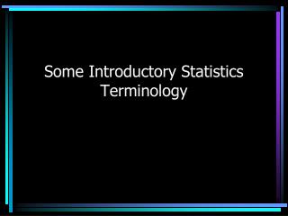 Some Introductory Statistics Terminology