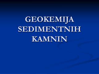 GEOKEMIJA SEDIMENTNIH KAMNIN