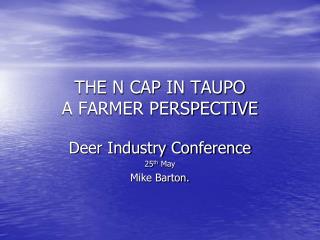 THE N CAP IN TAUPO A FARMER PERSPECTIVE