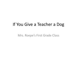 If You Give a Teacher a Dog