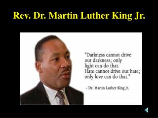 Rev. Dr. Martin Luther King Jr.