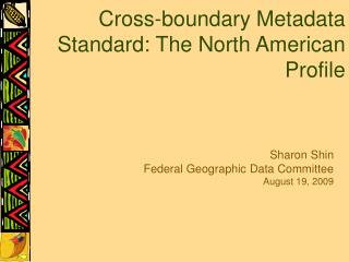 Cross-boundary Metadata Standard: The North American Profile