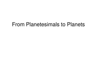 From Planetesimals to Planets Pre-Galactic Black Holes and 	 ALMA