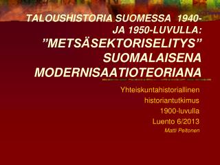 Yhteiskuntahistoriallinen historiantutkimus 1900-luvulla Luento 6/2013 Matti Peltonen