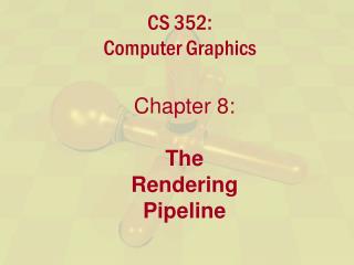 CS 352: Computer Graphics