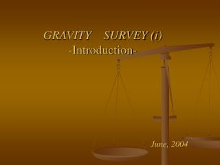 GRAVITY SURVEY (i) - Introduction-