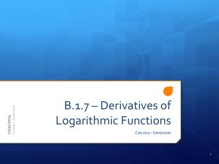 B.1.7 – Derivatives of Logarithmic Functions