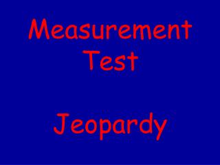 Measurement Test Jeopardy