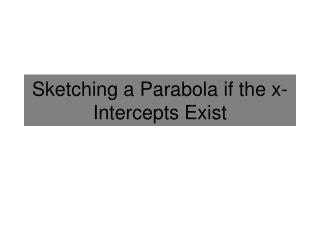 Sketching a Parabola if the x-Intercepts Exist