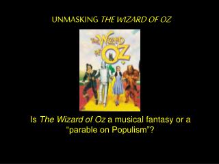 Is The Wizard of Oz a musical fantasy or a “parable on Populism”?