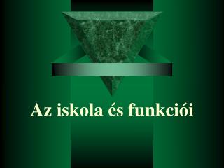 Az iskola és funkci ói