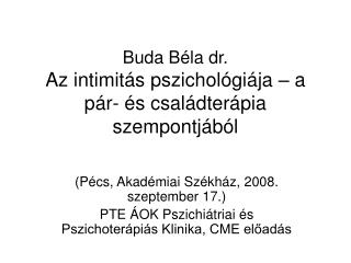 Buda Béla dr. Az intimitás pszichológiája – a pár- és családterápia szempontjából