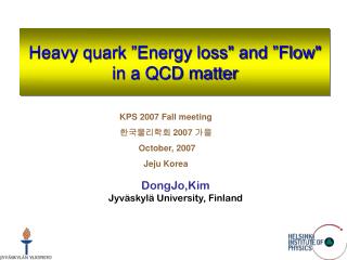 Heavy quark ”Energy loss&quot; and ”Flow&quot; in a QCD matter