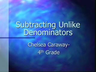 Subtracting Unlike Denominators