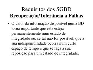 Requisitos dos SGBD Recuperação/Tolerância a Falhas