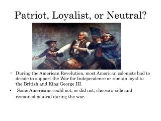 Patriot, Loyalist, or Neutral?