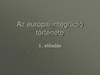 Az európai integráció története