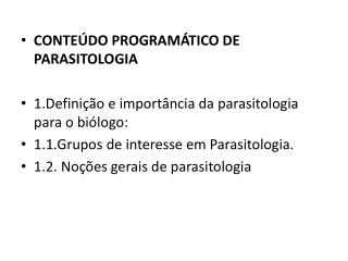 CONTEÚDO PROGRAMÁTICO DE PARASITOLOGIA 1.Definição e importância da parasitologia para o biólogo: