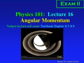 Physics 101: Lecture 16 Angular Momentum