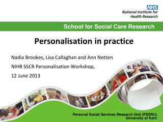 Personalisation in practice Nadia Brookes, Lisa Callaghan and Ann Netten
