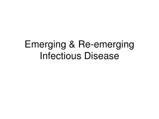 Emerging &amp; Re-emerging Infectious Disease
