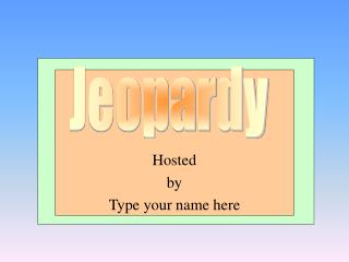 Hosted by Type your name here
