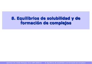 8. Equilibrios de solubilidad y de formación de complejos